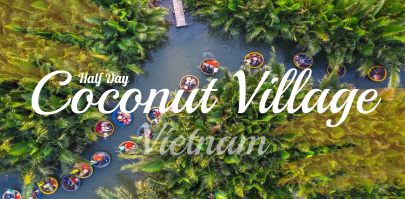 Half Day Hoi An - Coconut Village Tour (Lunch included)