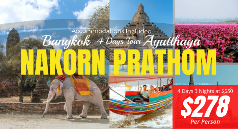 4D3N Bangkok -  Nakorn Prathom - Ayutthaya ( Non-Shopping Tour, Start on every Friday)
